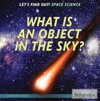 Enlarge image Cover: What Is an Object in the Sky? - Rosen Education Service