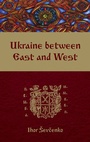 Cover: Ukraine between East and West - Canadian Institute of Ukrainian Studies
