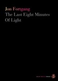 Cover: The Last Eight Minutes Of Light - Galley Beggar Press