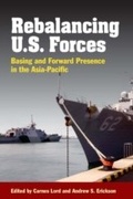 Cover: Rebalancing U.S. Forces - Naval Institute Press