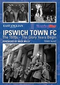 Cover: Ipswich Town FC: The 1970s - The Glory Years Begin - DB Publishing