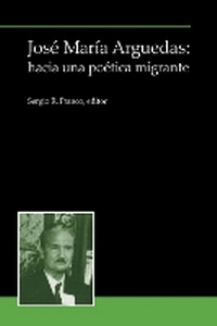 Abbildung von: Jose Maria Arguedas: hacia una poetica migrante - Instituto Internacional de Literatura Iberoamericana
