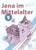 Cover: Jena im Mittelalter - St&auml;dtische Museen Jena