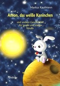 Cover: Anton, das wei&szlig;e Kaninchen und andere Geschichten f&uuml;r gro&szlig;e und kleine Kinder - Verlag DeBehr
