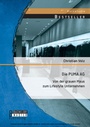 Cover: Die PUMA AG: von der grauen Maus zum Lifestyle Unternehmen - Bachelor + Master Publishing