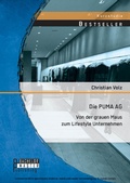 Cover: Die PUMA AG: von der grauen Maus zum Lifestyle Unternehmen - Bachelor + Master Publishing