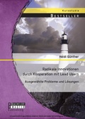 Cover: Radikale Innovationen durch Kooperation mit Lead Usern: Ausgew&auml;hlte Probleme und L&ouml;sungen - Bachelor + Master Publishing