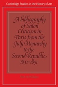 Cover: A Bibliography of Salon Criticism in Paris from the July Monarchy to the Second Republic, 1831-1851: Volume 2 - Cambridge University Press