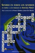 Cover: Sentido en todos los sentidos : entorno a los trabajos de Jean-Luc Nancy - Arena Libros S.L.