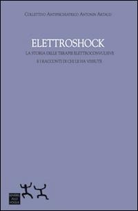 Abbildung von: Elettroshock. La storia delle terapie elettroconvulsive e i racconti di chi le ha vissute - Sensibili alle Foglie