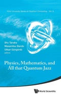 Cover: Physics, Mathematics, And All That Quantum Jazz - World Scientific Publishing Co Pte Ltd