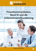 Cover: Finanzkommunikation, Basel III und die Unternehmensfinanzierung - Bank-Verlag