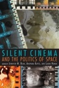 Cover: Silent Cinema and the Politics of Space - Indiana University Press