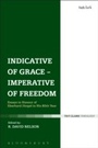 Cover: Indicative of Grace - Imperative of Freedom - T.& T.Clark Ltd