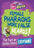 Cover: Truth or Busted: The Fact or Fiction Behind the Egyptians - Wayland