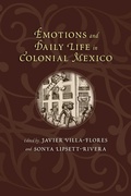 Cover: Emotions and Daily Life in Colonial Mexico - Simon + Schuster LLC