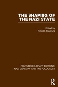 Cover: The Shaping of the Nazi State (RLE Nazi Germany & Holocaust) - Routledge