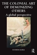Cover: The Colonial Art of Demonizing Others - Routledge