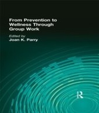 Enlarge image Cover: From Prevention to Wellness Through Group Work - Routledge