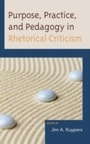 Cover: Purpose, Practice, and Pedagogy in Rhetorical Criticism - Lexington Books