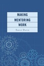 Cover: Making Mentoring Work - Rowman & Littlefield Publishers