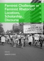 Cover: Feminist Challenges or Feminist Rhetorics? Locations, Scholarship, Discourse - Cambridge Scholars Publishing