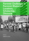 Cover: Feminist Challenges or Feminist Rhetorics? Locations, Scholarship, Discourse - Cambridge Scholars Publishing