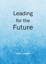 Cover: Leading for the Future - Cambridge Scholars Publishing