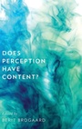 Cover: Does Perception Have Content? - Oxford University Press Inc