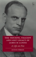 Cover: The Triumph, Tragedy and Lost Legacy of James M Landis - Hart Publishing
