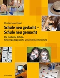 Cover: Schule neu gedacht - Schule neu gemacht - Studien Verlag