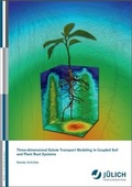 Cover: Three-dimensional Solute Transport Modeling in Coupled Soil and Plant Root Systems - Verlag des Forschungszentrums J&uuml;lich
