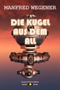 Cover: Die Kugel aus dem All - Raidel Vlg eBooks
