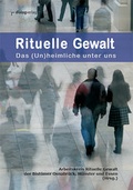 Cover: Rituelle Gewalt - das (Un)heimliche unter uns - Dialog Medien Agentur