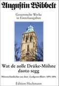 Cover: Augustin Wibbelt - Gesammelte Werke in Einzelausgaben / Wat de aolle Dr&uuml;ke M&ouml;hne daoto segg - Aschendorff