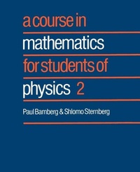 Enlarge image Cover: A Course in Mathematics for Students of Physics: Volume 2 - Cambridge University Press