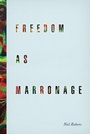 Cover: Freedom as Marronage - University of Chicago Press