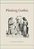 Cover: Plotting Gothic - University of Chicago Press