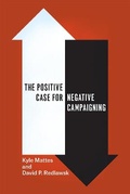 Cover: The Positive Case for Negative Campaigning - University of Chicago Press