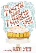 Cover: The Truth about Twinkie Pie - Little, Brown Books for Young Readers