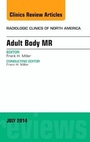 Cover: Adult Body MR, An Issue of Radiologic Clinics of North America: Volume 52-4 - Elsevier