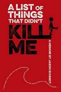 Cover: A List of Things That Didn't Kill Me - Farrar, Straus and Giroux (BYR)