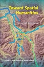 Cover: Toward Spatial Humanities - Indiana University Press