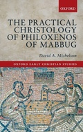 Cover: The Practical Christology of Philoxenos of Mabbug - Oxford University Press