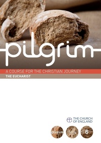 Enlarge image Cover: Pilgrim: The Eucharist - Church House Publishing