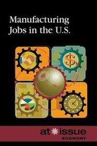 Abbildung von: Manufacturing Jobs in the U.S. - Greenhaven Press