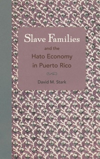 Abbildung von: Slave Families and the Hato Economy in Puerto Rico - University Press of Florida