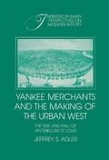 Cover: Yankee Merchants and the Making of the Urban West - Cambridge University Press