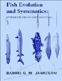 Enlarge image Cover: Fish Evolution and Systematics: Evidence from Spermatozoa - Cambridge University Press