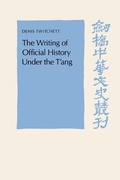 Cover: The Writing of Official History under the T'ang - Cambridge University Press